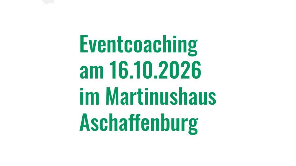Ankündigung Eventcocaching am 16.10.2026 im Martinushaus Aschaffenburg